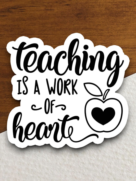 Teaching is a Work of Heart Sticker, Teacher Sticker, Education Sticker, School Sticker, Cute Sticker, Room Decor