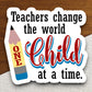 Teachers Change the World One Child at a Time Sticker, Teacher Sticker, Education Sticker, School Sticker, Cute Sticker, Room Decor