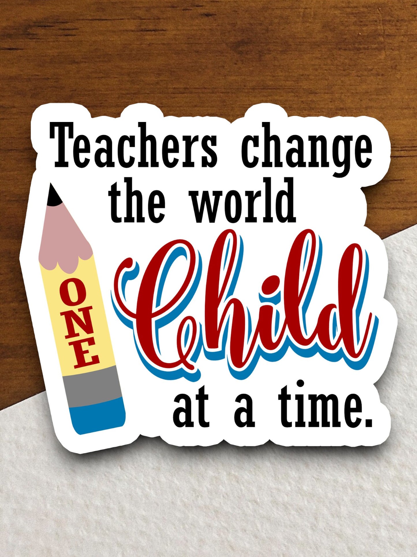 Teachers Change the World One Child at a Time Sticker, Teacher Sticker, Education Sticker, School Sticker, Cute Sticker, Room Decor