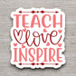 Teach Love Inspire Sticker, Teacher Sticker, Education Sticker, School Sticker, Cute Sticker, Room Decor