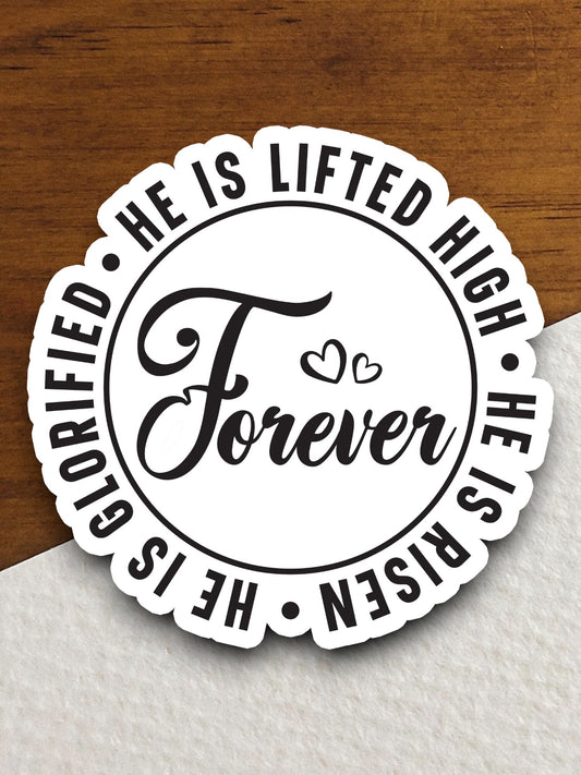 Forever He is lifted high He is risen sticker, Religious Sticker, Faith Sticker, Worship Sticker, holiday sticker, Easter sticker