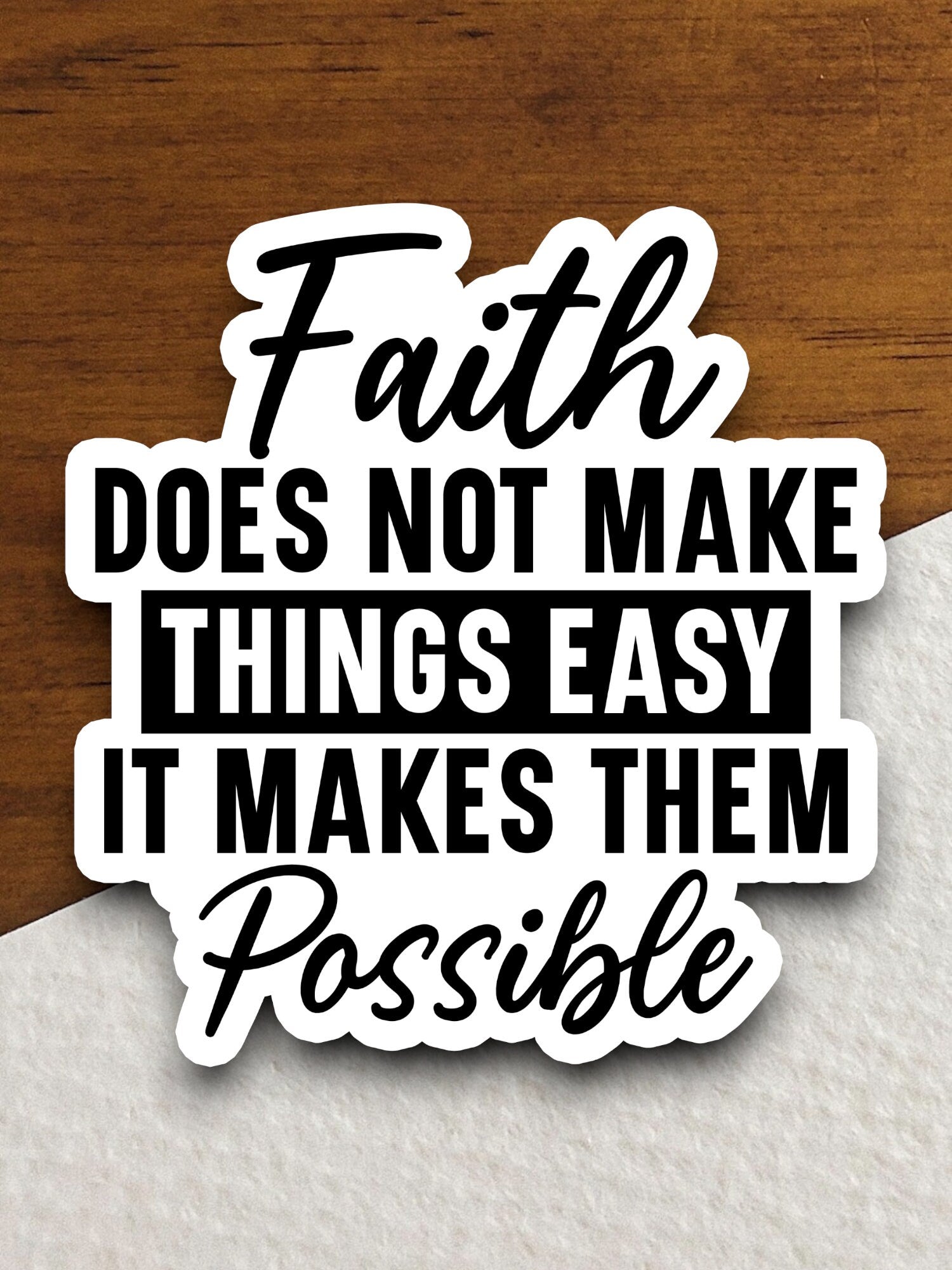 Faith does not make things easy it makes them possible sticker, Religious Sticker, Faith Sticker, Worship Sticker, Christian Sticker