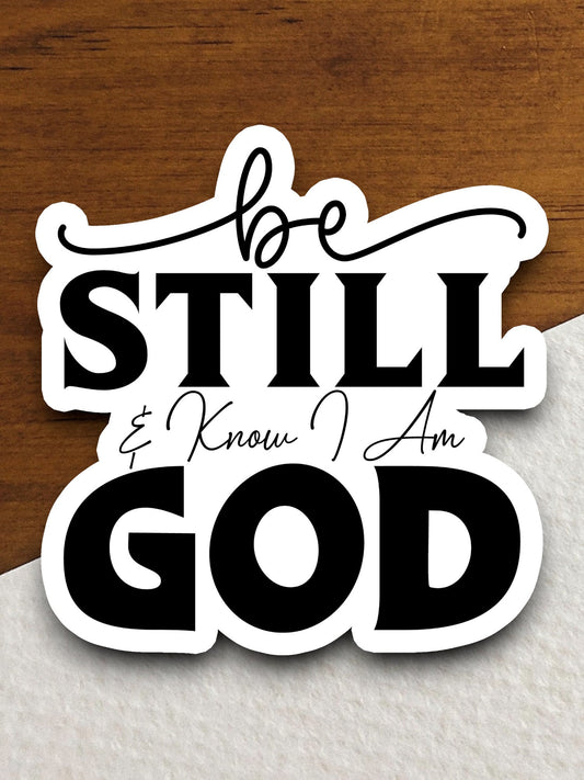 Be Still & Know I Am God sticker, Religious Sticker, Faith Sticker, Worship Sticker, Christian Sticker, Scripture Sticker, Room Décor