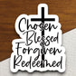 Chosen Blessed Forgiven Redeemed sticker, Blessed sticker, Forgiven sticker, Religious Sticker, Faith Sticker, Christian Faith, Faith Decal