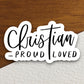 Christian Proud Loved sticker, Christian sticker, Proud sticker, Religious Sticker, Faith Sticker, Worship Sticker, Christian Sticker