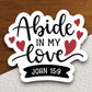 Abide in My Love sticker, Religious Sticker, Faith Sticker, Worship Sticker, Christian Sticker, Scripture Sticker, Room Décor