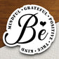 Be mindful grateful positive true kind sticker, mindful sticker, grateful sticker, Religious Sticker, Faith Sticker, Worship Sticker