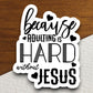 Because adulting is hard without Jesus sticker, religious sticker, Jesus Christ sticker, faith sticker, Worship Sticker, Christian Sticker