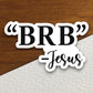 BRB said Jesus sticker, be right back sticker, Jesus Christ sticker, Religious Sticker, Faith Sticker, Worship Sticker, Christian Sticker