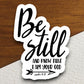 be still and know that I am your God sticker, Religious Sticker, Faith Sticker, Worship Sticker, Christian Sticker, Scripture Sticker