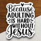 Because adulting is hard without Jesus sticker, Religious Sticker, Faith Sticker, Jesus Christ sticker, Worship Sticker, Christian Sticker