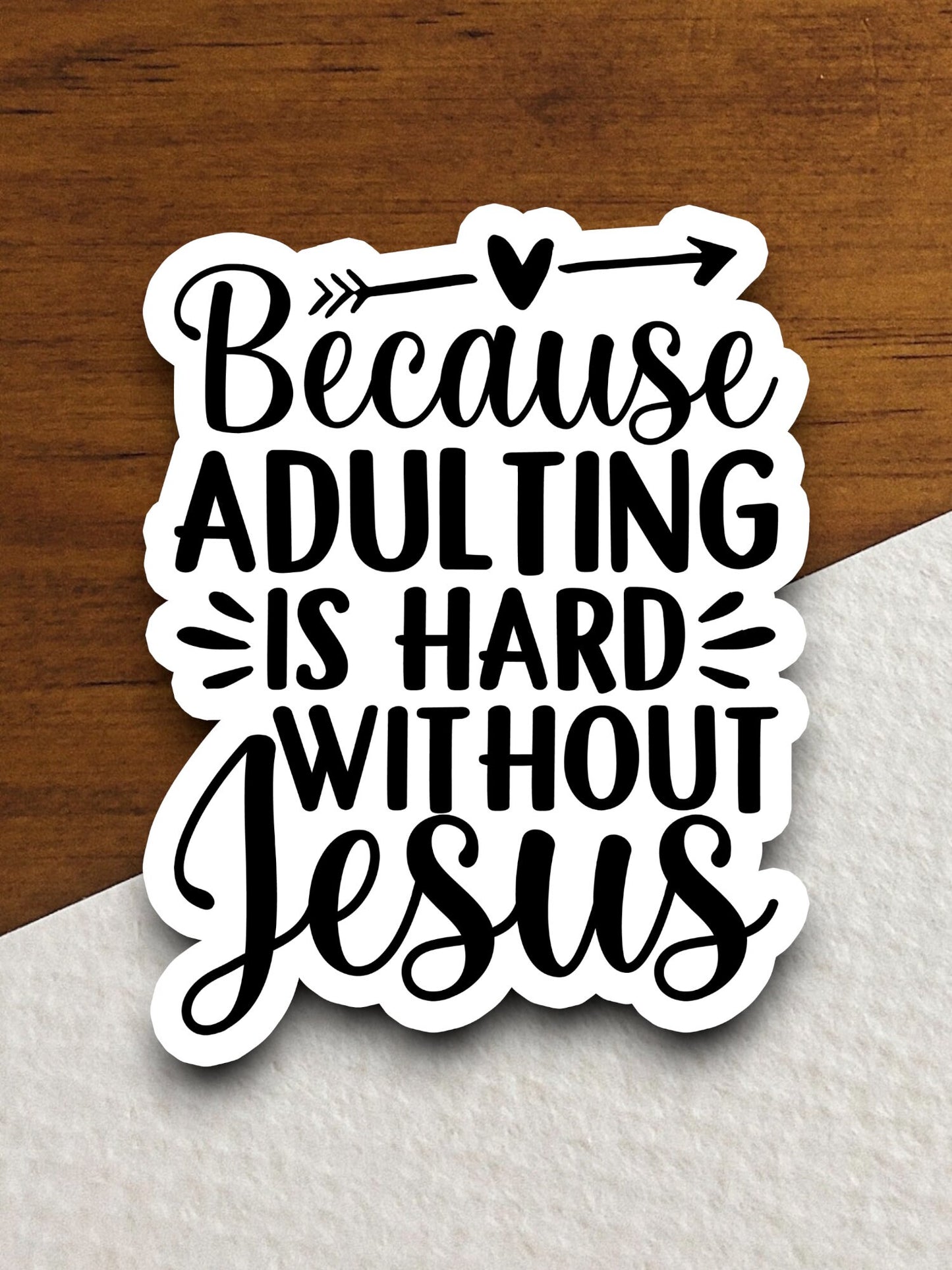 Because adulting is hard without Jesus sticker, Religious Sticker, Faith Sticker, Jesus Christ sticker, Worship Sticker, Christian Sticker