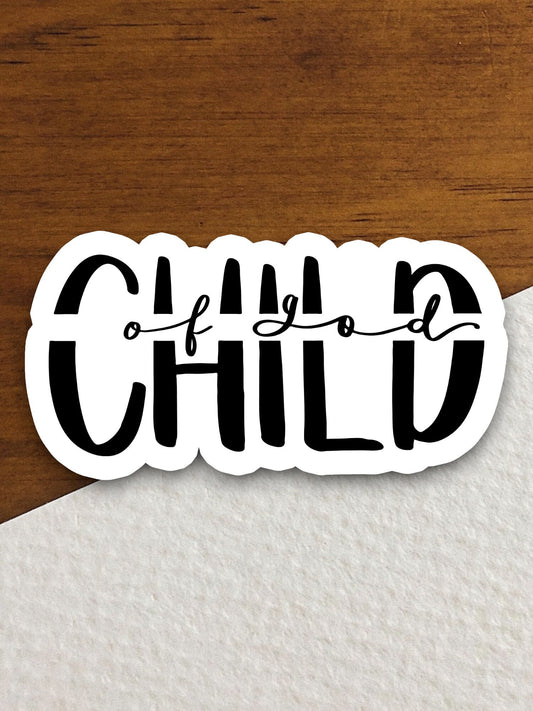 Child of God sticker, child sticker, Religious Sticker, Faith Sticker, Worship Sticker, Christian Sticker, Scripture Sticker, Room Décor