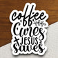 Coffee Cures Jesus Saves sticker, coffee sticker, Jesus sticker, Religious Sticker, Faith Sticker, Worship Sticker, Christian Sticker