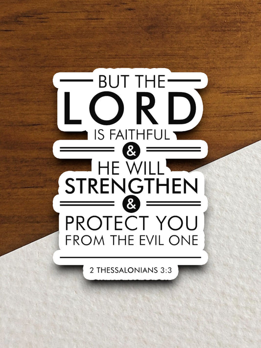 But the Lord is Faithful and he will strengthen and protect you sticker, Religious Sticker, Faith Sticker, Lord sticker, Faithful sticker