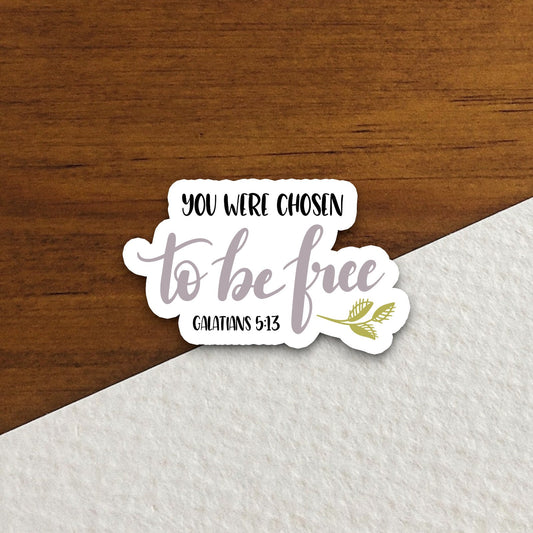 You were chosen to be free sticker, Religious Sticker, Faith Sticker, Worship Sticker, Christian Sticker, Scripture Sticker, Room Décor