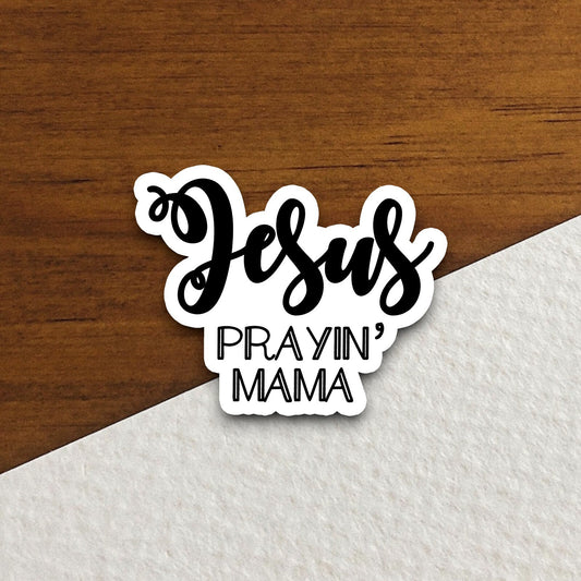 Jesus prayin' mama Sticker, Religious Sticker, Faith Sticker, Worship Sticker, Christian Sticker, Scripture Sticker, Room Décor