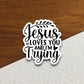 Jesus loves you and I'm trying sticker, Religious Sticker, Faith Sticker, Worship Sticker, Christian Sticker, Scripture Sticker, Room Décor