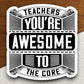 Teachers You're Awesome To The Core Sticker, Teacher Sticker, Education Sticker, School Sticker, Cute Sticker, Room Decor, Back to School