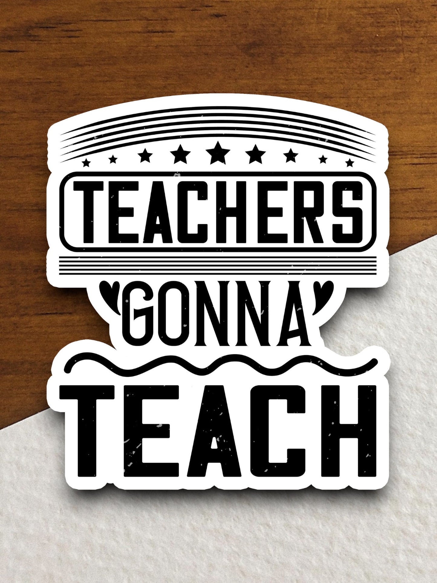 Teachers Gonna Teach Sticker, Teacher Sticker, Education Sticker, School Sticker, Cute Sticker, Room Decor