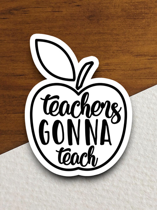 Teachers Gonna Teach Classroom Sticker, Teacher Sticker, Education Sticker, School Sticker, Cute Sticker, Room Decor, Back to School