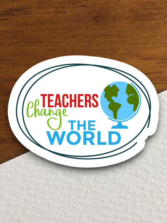 Teachers Change the World Sticker, Teacher Sticker, Education Sticker, School Sticker, Cute Sticker, Room Decor