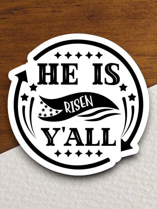 He Is Risen Y'All sticker, Religious Sticker, Faith Sticker, Worship Sticker, Faith Decal, planner sticker, risen sticker, Easter sticker