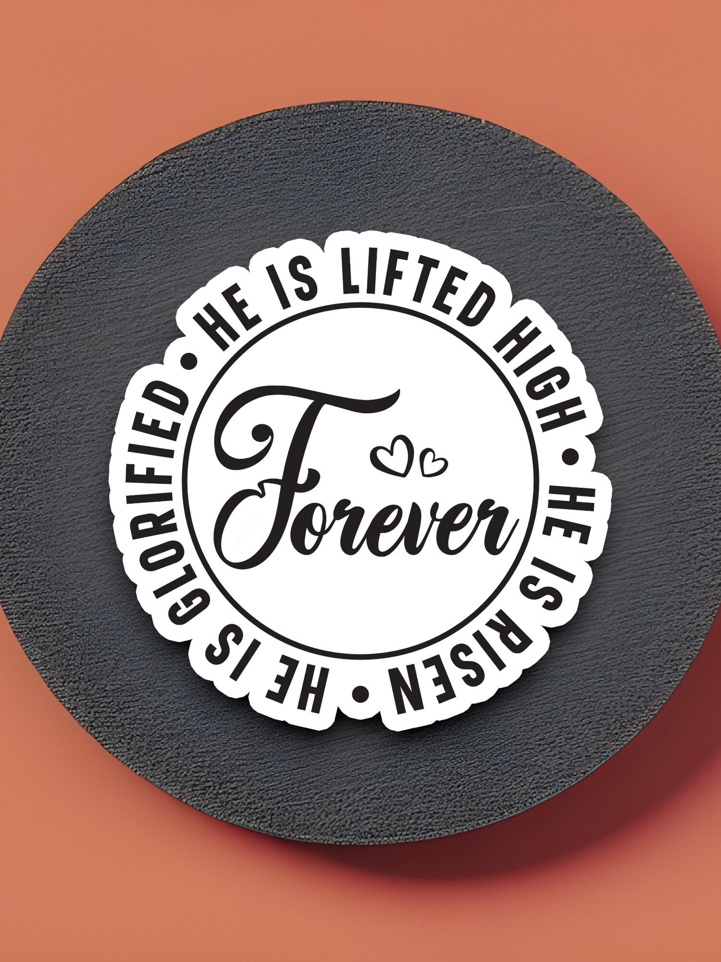 Forever He is lifted high He is risen sticker, Religious Sticker, Faith Sticker, Worship Sticker, holiday sticker, Easter sticker