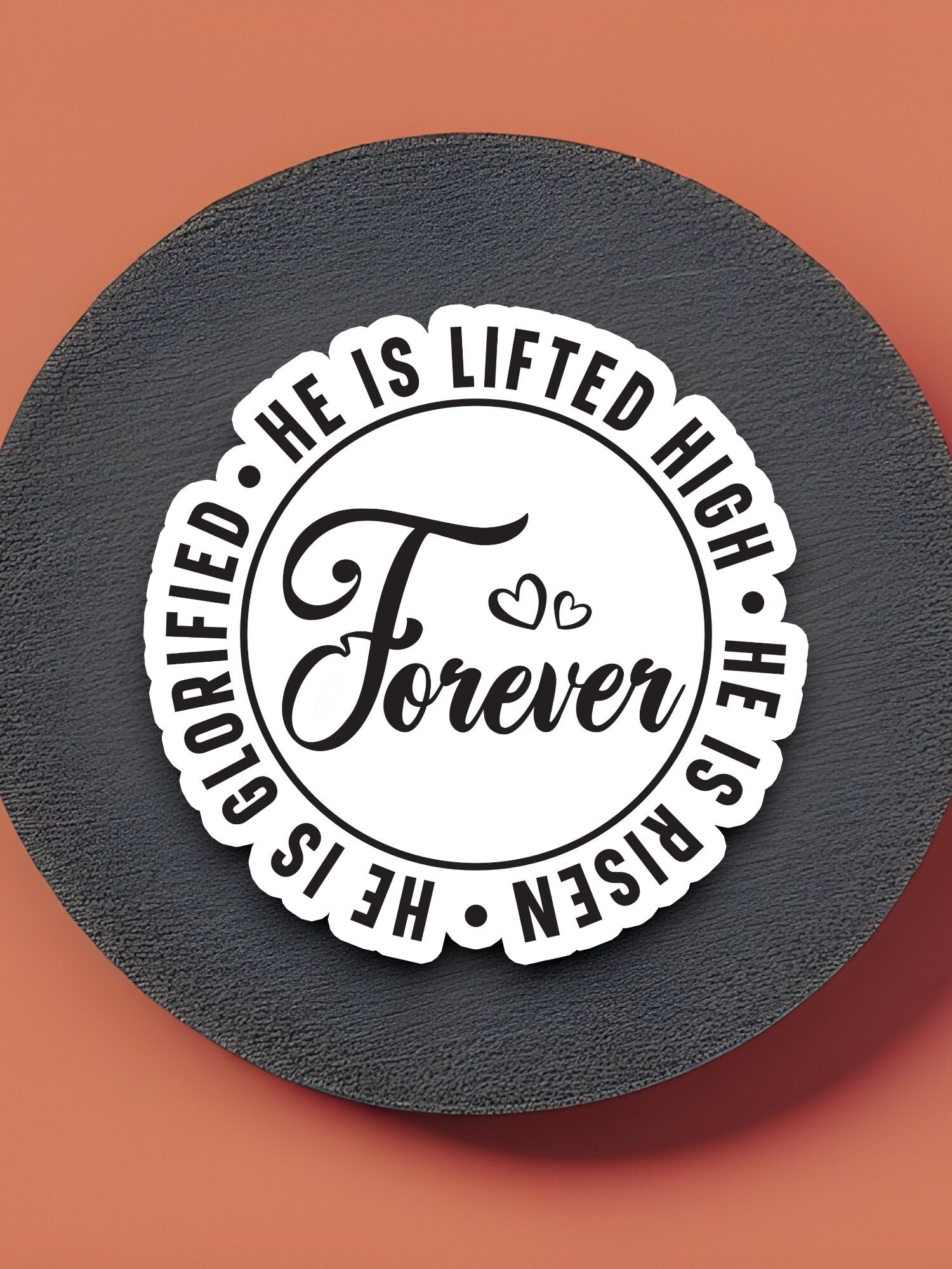 Forever He is lifted high He is risen sticker, Religious Sticker, Faith Sticker, Worship Sticker, holiday sticker, Easter sticker