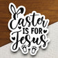 Easter is for Jesus sticker, Easter sticker, holiday sticker, bunny ears sticker, Religious Sticker, Faith Sticker, Worship Sticker