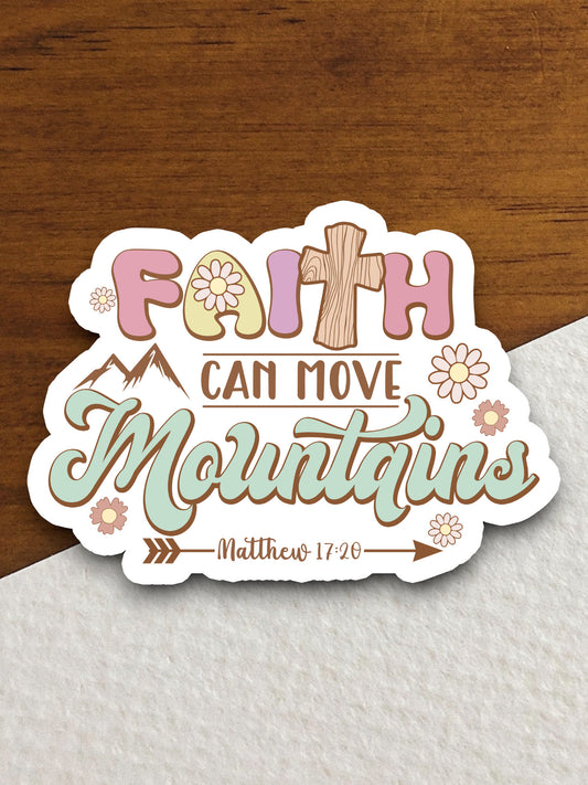 Faith Can Move mountains sticker, Matthew 17 sticker, Religious Sticker, Faith Sticker, Worship Sticker, Christian Sticker, Room Décor