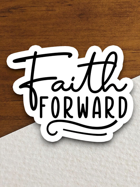 Faith Forward sticker, Religious Sticker, Faith Sticker, Worship Sticker, Christian Sticker, Scripture Sticker, Room Décor