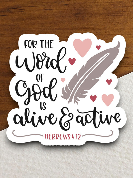 For the Word of God is Alive and Active sticker, Religious Sticker, Faith Sticker, Worship Sticker, Christian Sticker, God sticker