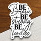 Be Brave Be Strong Be Fearless sticker, brave sticker, strong sticker, Religious Sticker, Faith Sticker, Worship Sticker, Christian Sticker