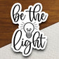 Be he light sticker, Religious Sticker, Faith Sticker, Worship Sticker, Christian Sticker, Scripture Sticker, Room Décor