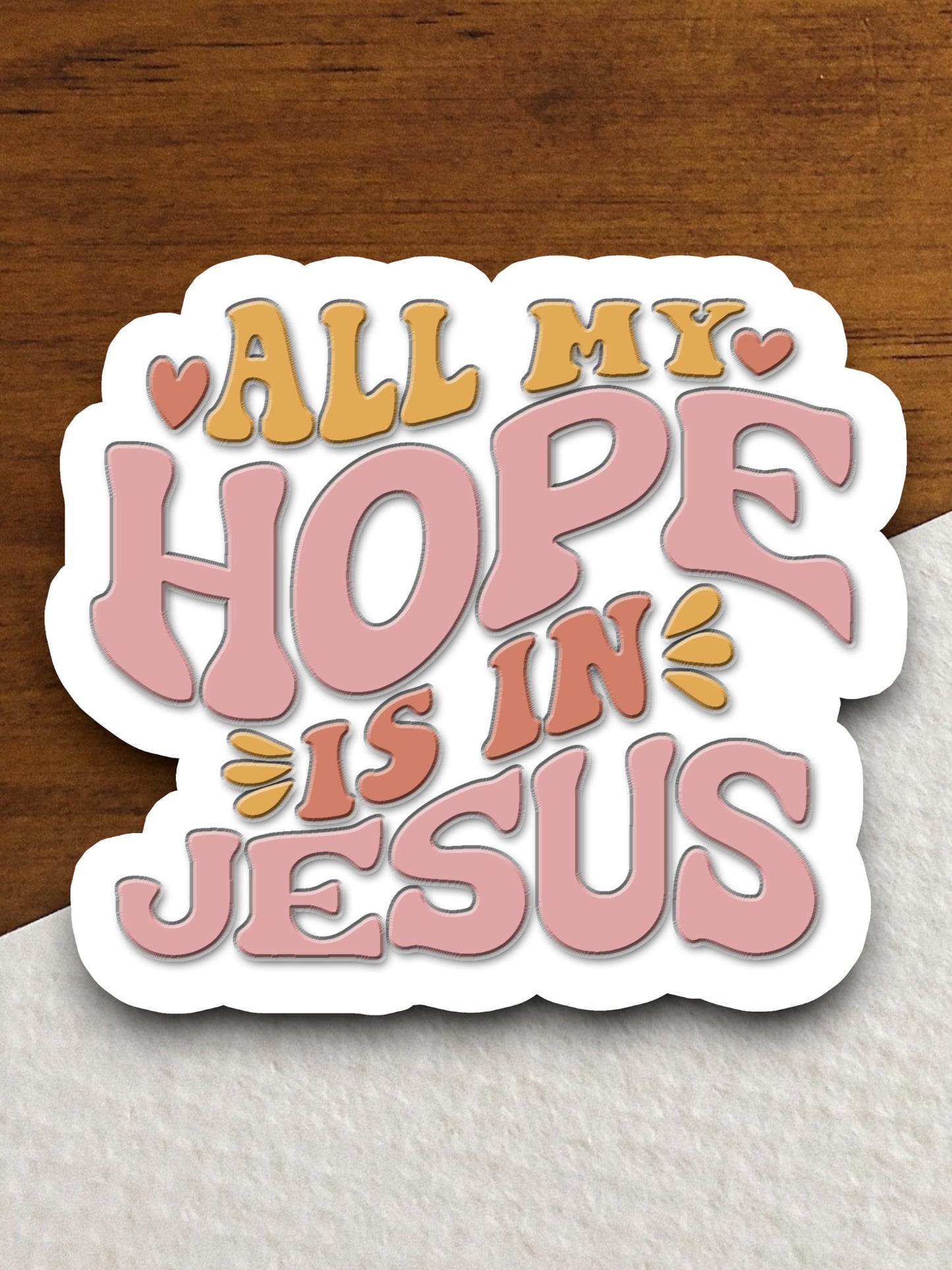 All My Hope is in Jesus Sticker, hope sticker, Religious Sticker, Faith Sticker, Worship Sticker, Christian Sticker, Scripture Sticker