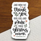 And Now We Thank You Our God and Praise your glorious name sticker, Religious Sticker, Faith Sticker, laptop, God sticker, glorious sticker