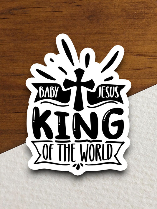 Baby Jesus king of the world sticker, religious sticker, Baby sticker, Jesus sticker, king sticker, faith sticker, Worship Sticker, bible