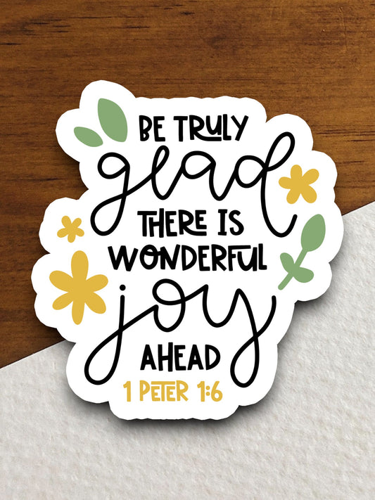 Be Truly Glad There is Wonderful Joy Ahead sticker, glad sticker, wonderful sticker, joy sticker, Religious Sticker, Faith Sticker, laptop