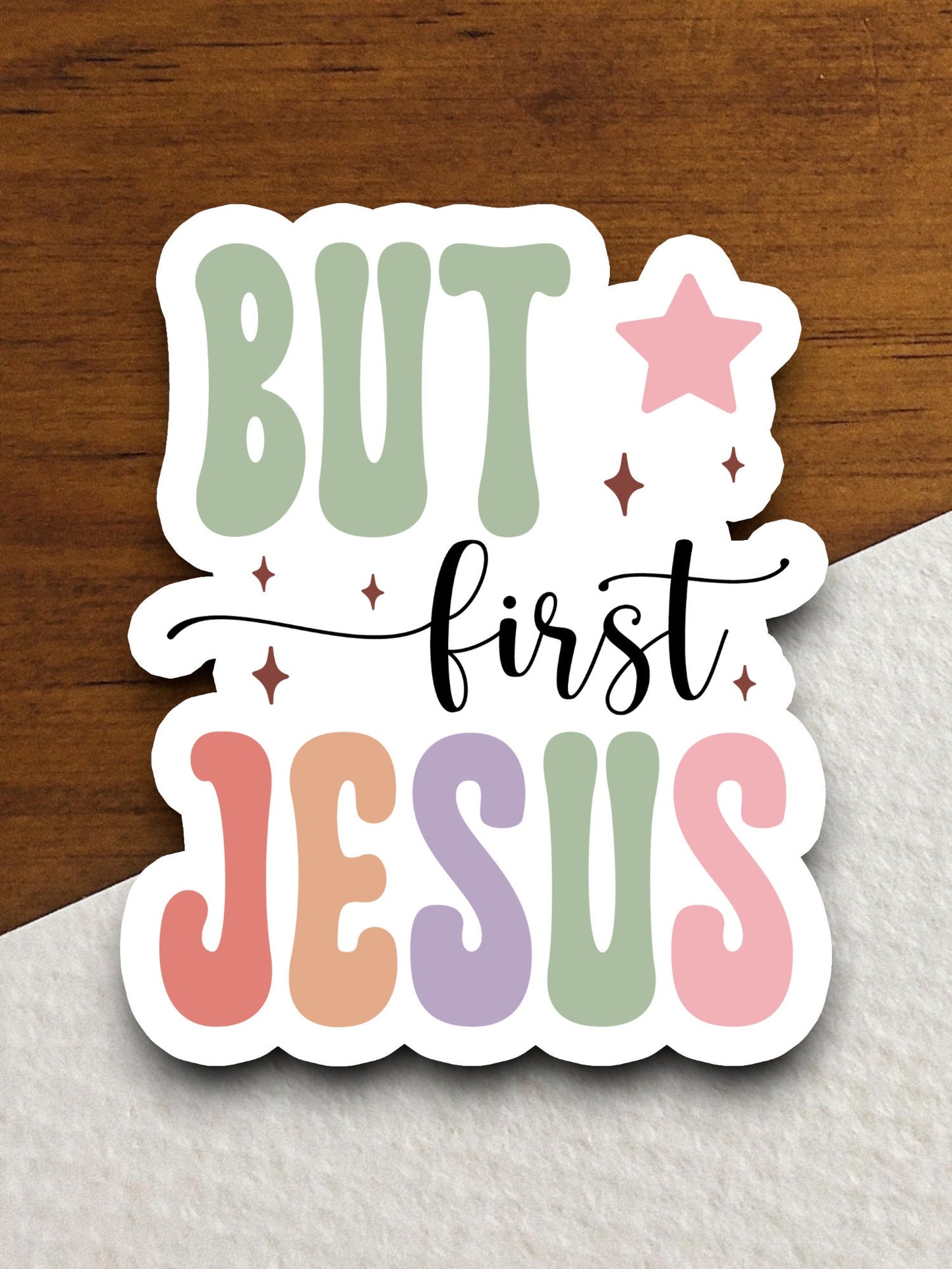 But First Jesus sticker, Religious Sticker, Faith Sticker, Worship Sticker, Jesus Christ sticker, Christian Sticker, Scripture Sticker