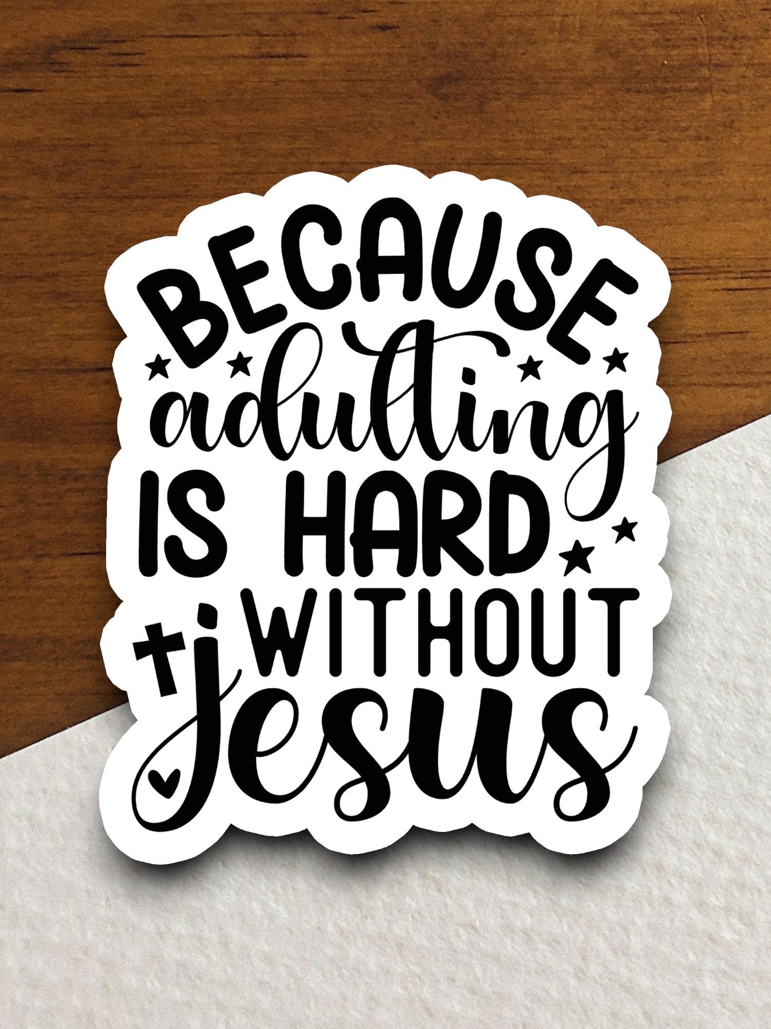 Because adulting is hard without Jesus sticker, Religious Sticker, Faith Sticker, Worship Sticker, Christian Sticker, Jesus Christ sticker