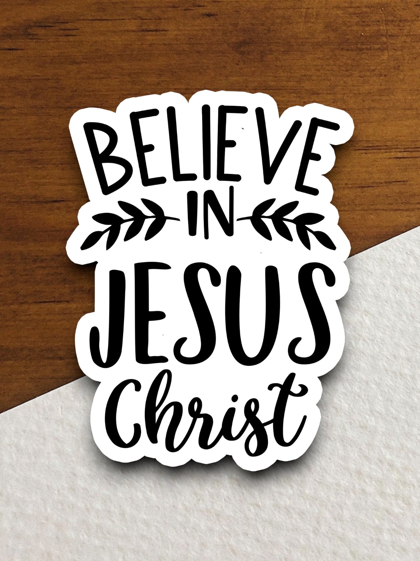 Believe in Jesus Christ sticker, Religious Sticker, Faith Sticker, Jesus sticker, Worship Sticker, Christian Sticker, Scripture Sticker