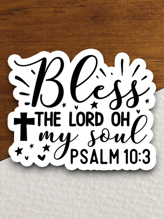 Bless the lord oh my Soul sticker, religious sticker, blessed sticker, faith sticker, Worship Sticker, Christian Sticker, Scripture Sticker