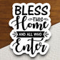 Bless This Home and All Who Enter Sticker, religious sticker, blessed sticker, home sticker, faith sticker, Worship Sticker, Faith Decal