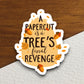 A Paper-cut is a Tree's Final Revenge sticker, funny stickers, laptop stickers, water bottle sticker, sticker with sayings