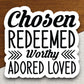 Chosen redeemed worthy adored loved sticker, redeemed sticker, worthy sticker, Religious Sticker, Faith Sticker, laptop decal, Faith Decal