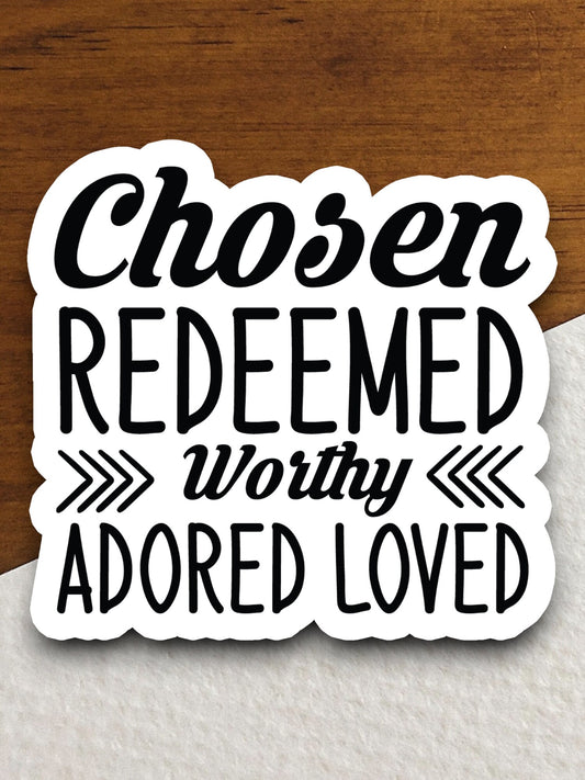 Chosen redeemed worthy adored loved sticker, redeemed sticker, worthy sticker, Religious Sticker, Faith Sticker, laptop decal, Faith Decal