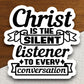 Christ is the silent listener to every conversation sticker, Christ sticker, Religious Sticker, Faith Sticker, Christian Faith, Faith Decal