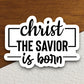 Christ the Savior is Born sticker, Christ sticker, Savior sticker, Religious Sticker, Faith Sticker, Worship Sticker, Christian Sticker