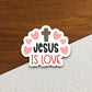 Jesus is Love sticker, Religious Sticker, Faith Sticker, Worship Sticker, Christian Sticker, Scripture Sticker, Room Décor